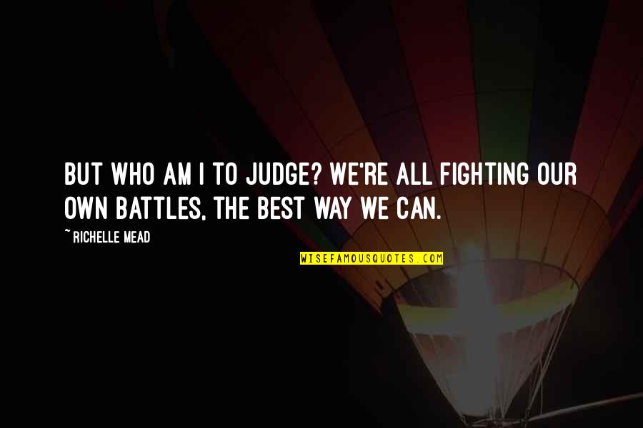 Funny Boat Captain Quotes By Richelle Mead: But who am I to judge? We're all