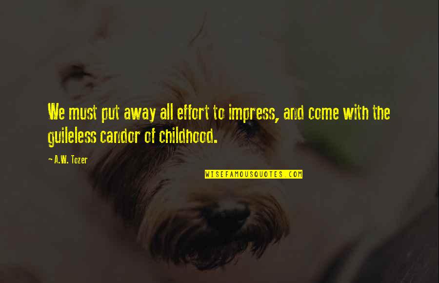 Funny Bob Barker Quotes By A.W. Tozer: We must put away all effort to impress,