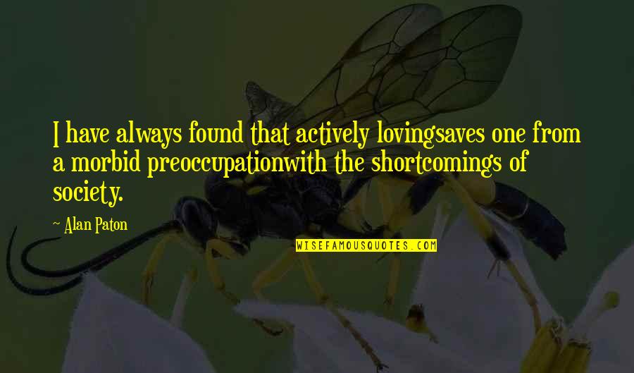 Funny Body Combat Quotes By Alan Paton: I have always found that actively lovingsaves one Funny Body Combat Quotes By Alan Paton: I have always found that actively lovingsaves one