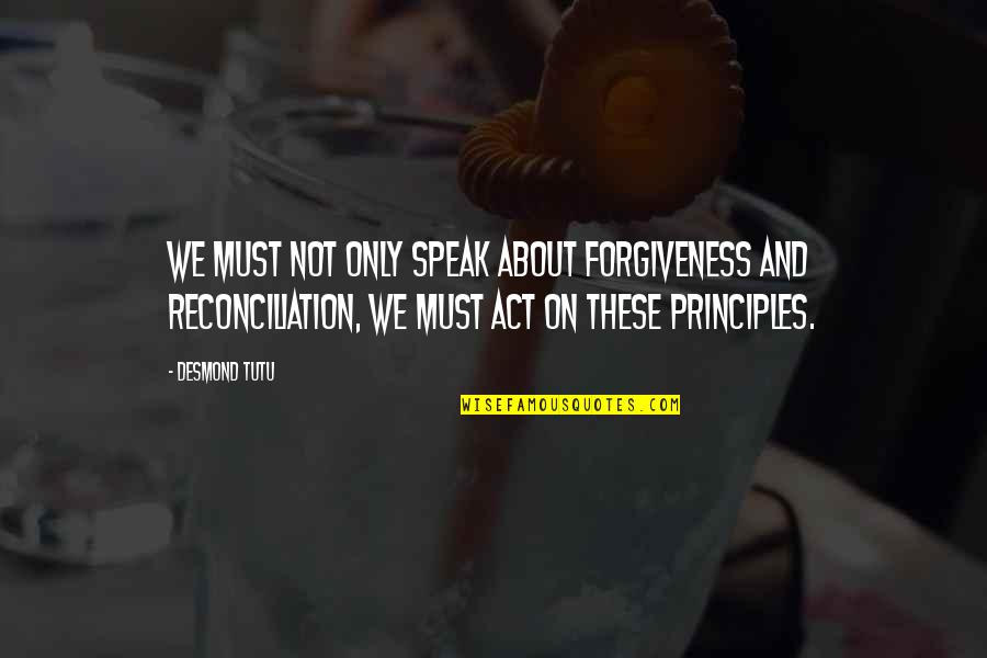 Funny Bones Quotes By Desmond Tutu: We must not only speak about forgiveness and