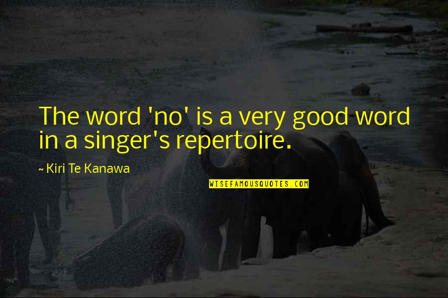 Funny Bonnaroo Quotes By Kiri Te Kanawa: The word 'no' is a very good word