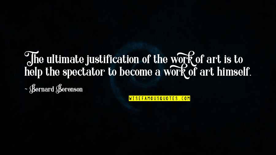 Funny Book Of Revelations Quotes By Bernard Berenson: The ultimate justification of the work of art