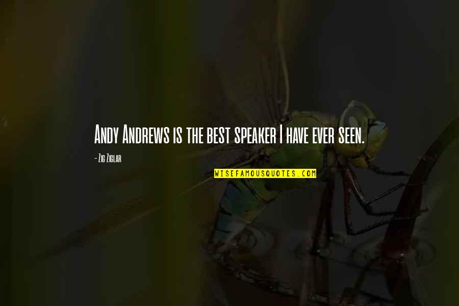 Funny Bookkeeping Quotes By Zig Ziglar: Andy Andrews is the best speaker I have