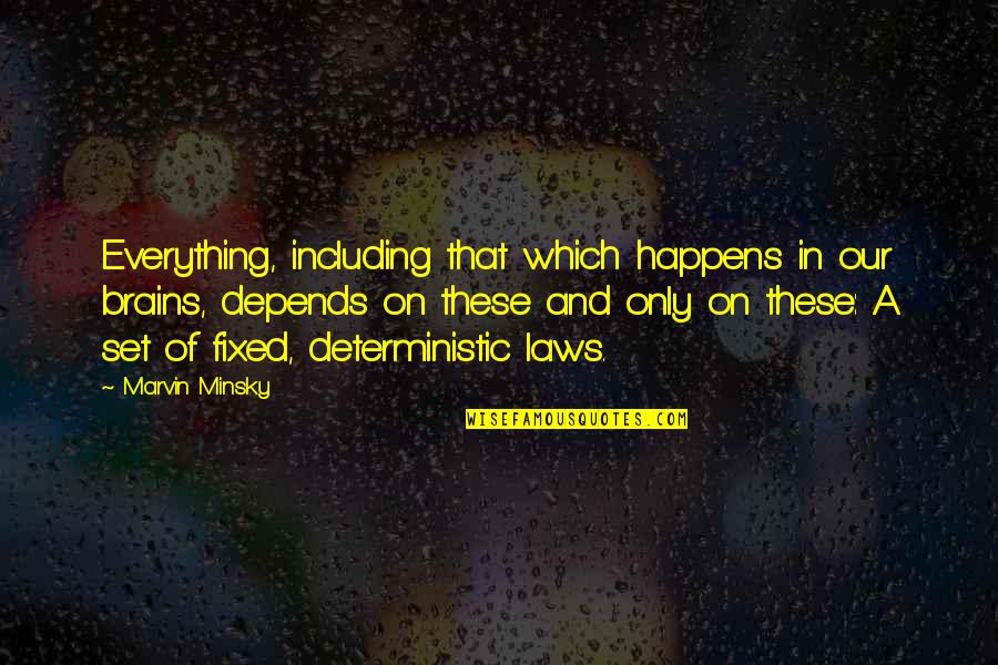 Funny Boomerangs Quotes By Marvin Minsky: Everything, including that which happens in our brains, Funny Boomerangs Quotes By Marvin Minsky: Everything, including that which happens in our brains,