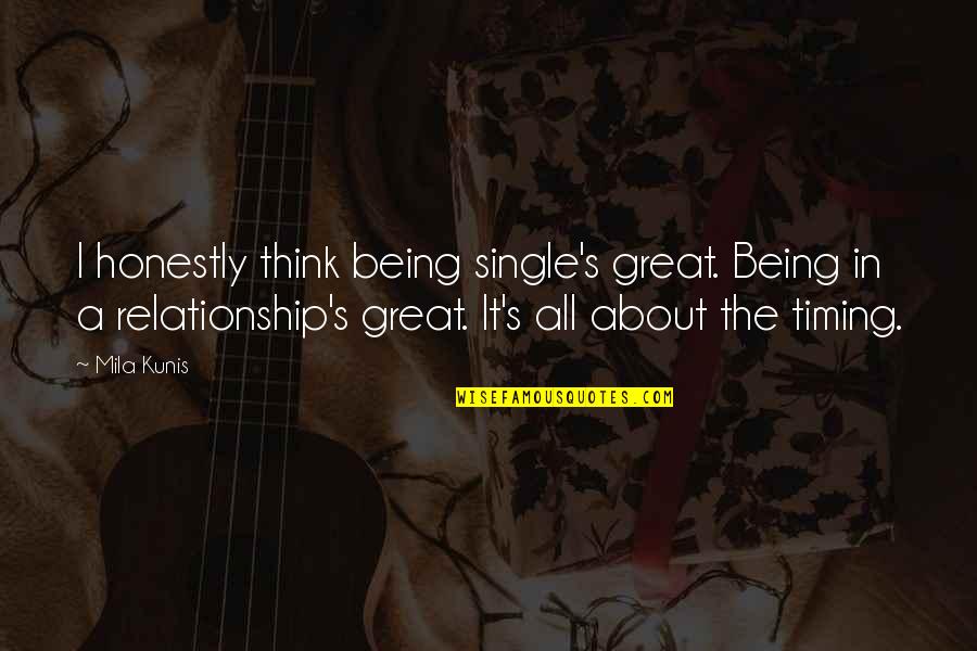 Funny Boomerangs Quotes By Mila Kunis: I honestly think being single's great. Being in