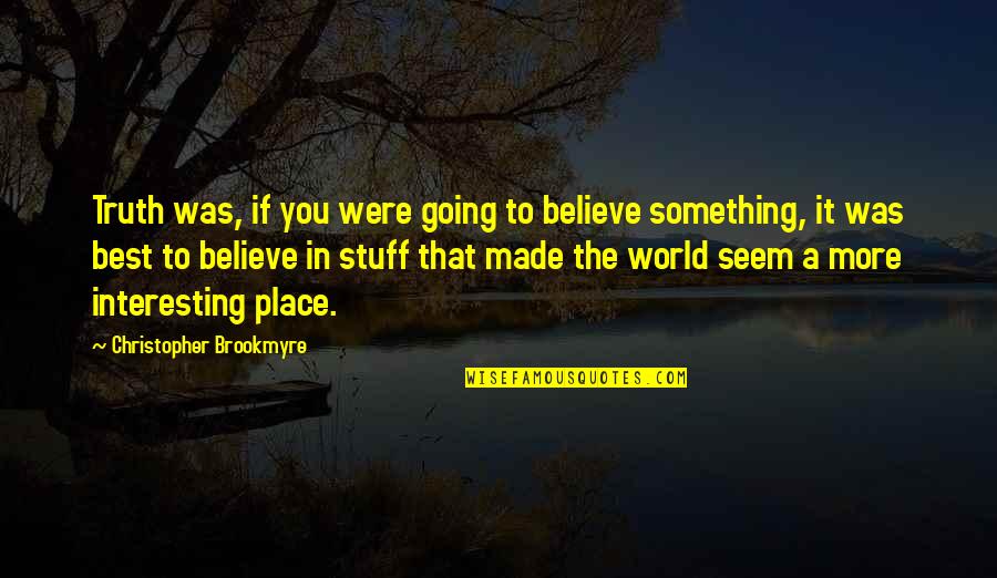 Funny Boracay Quotes By Christopher Brookmyre: Truth was, if you were going to believe