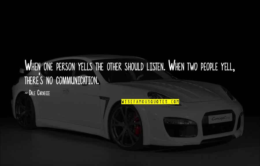 Funny Borderlands Quotes By Dale Carnegie: When one person yells the other should listen.