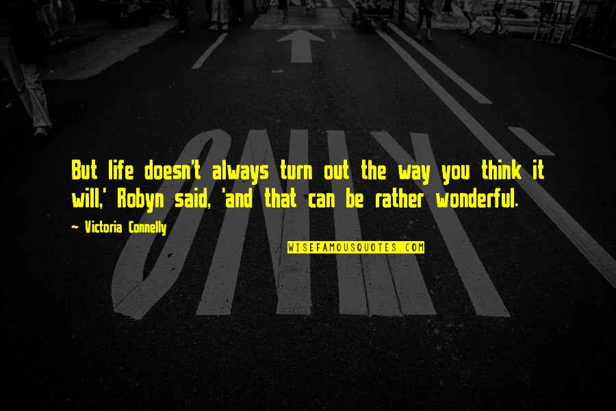 Funny Borg Quotes By Victoria Connelly: But life doesn't always turn out the way Funny Borg Quotes By Victoria Connelly: But life doesn't always turn out the way