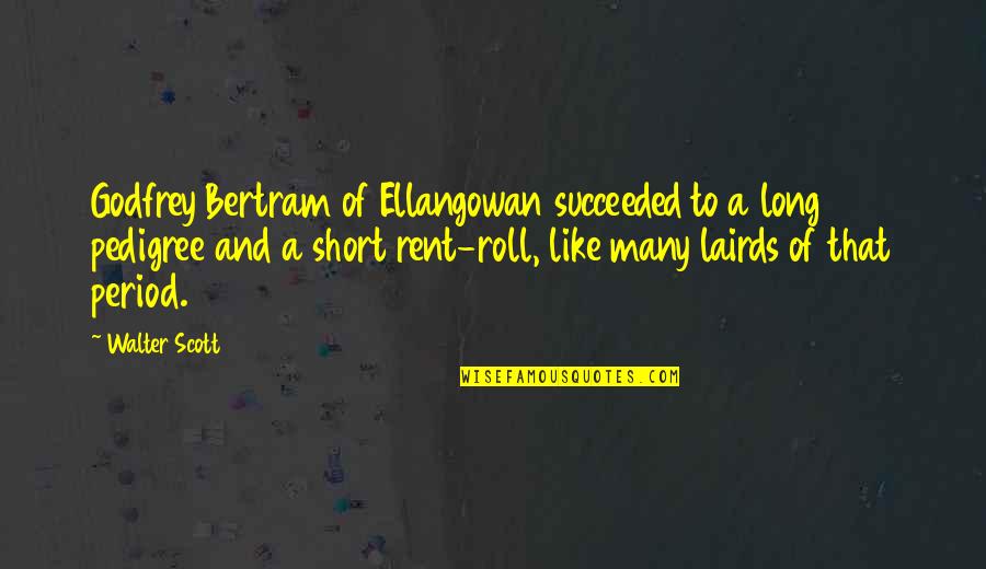 Funny Boring Quotes By Walter Scott: Godfrey Bertram of Ellangowan succeeded to a long