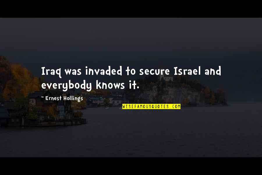 Funny Bothered Quotes By Ernest Hollings: Iraq was invaded to secure Israel and everybody