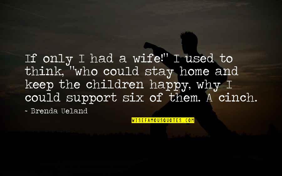 Funny Bow Hunting Quotes By Brenda Ueland: If only I had a wife!" I used