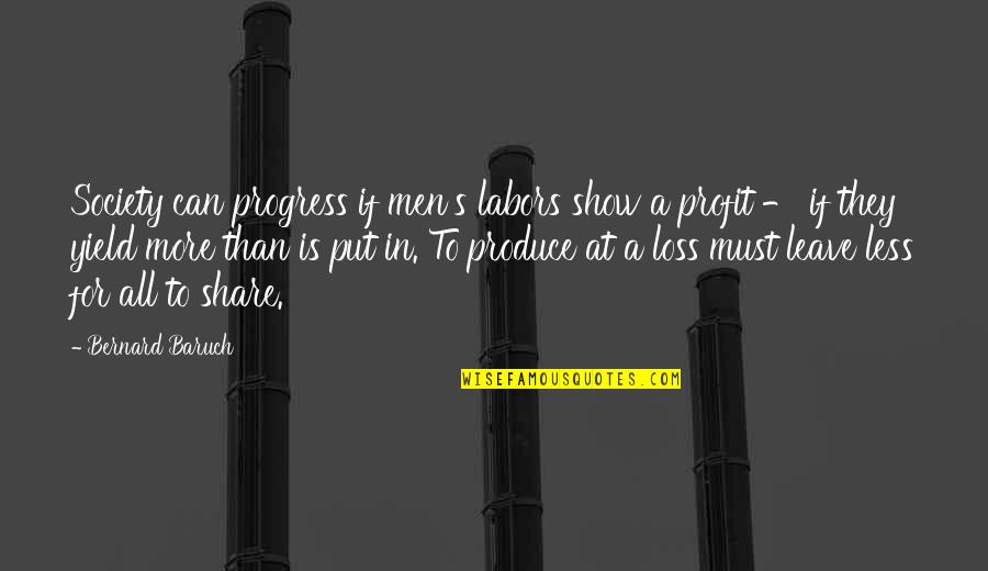 Funny Bowling Quotes By Bernard Baruch: Society can progress if men's labors show a Funny Bowling Quotes By Bernard Baruch: Society can progress if men's labors show a
