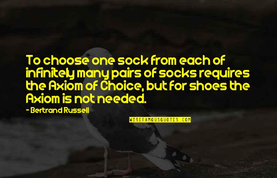 Funny Bowling Quotes By Bertrand Russell: To choose one sock from each of infinitely Funny Bowling Quotes By Bertrand Russell: To choose one sock from each of infinitely
