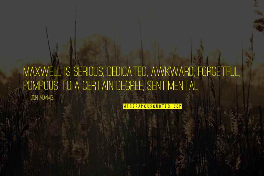 Funny Bowling Quotes By Don Adams: Maxwell is serious, dedicated, awkward, forgetful, pompous to Funny Bowling Quotes By Don Adams: Maxwell is serious, dedicated, awkward, forgetful, pompous to