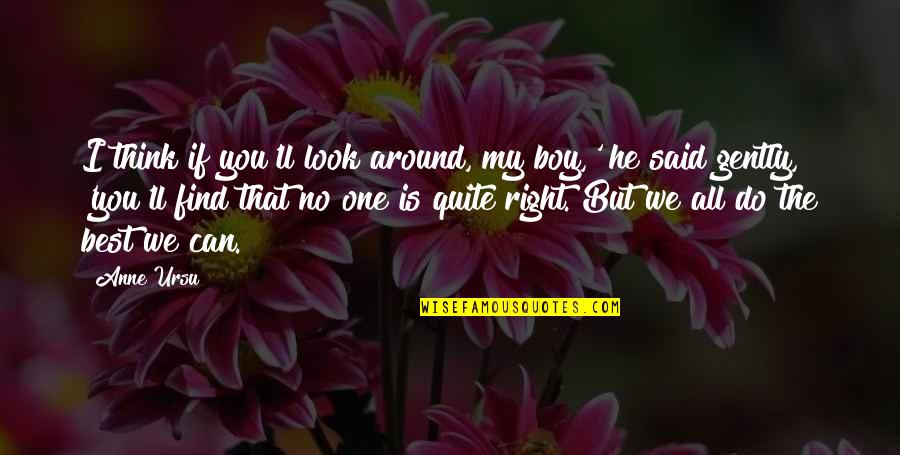 Funny Boy Girl Best Friend Quotes By Anne Ursu: I think if you'll look around, my boy,'