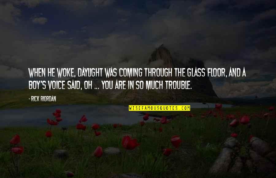Funny Boy Quotes By Rick Riordan: When he woke, daylight was coming through the Funny Boy Quotes By Rick Riordan: When he woke, daylight was coming through the