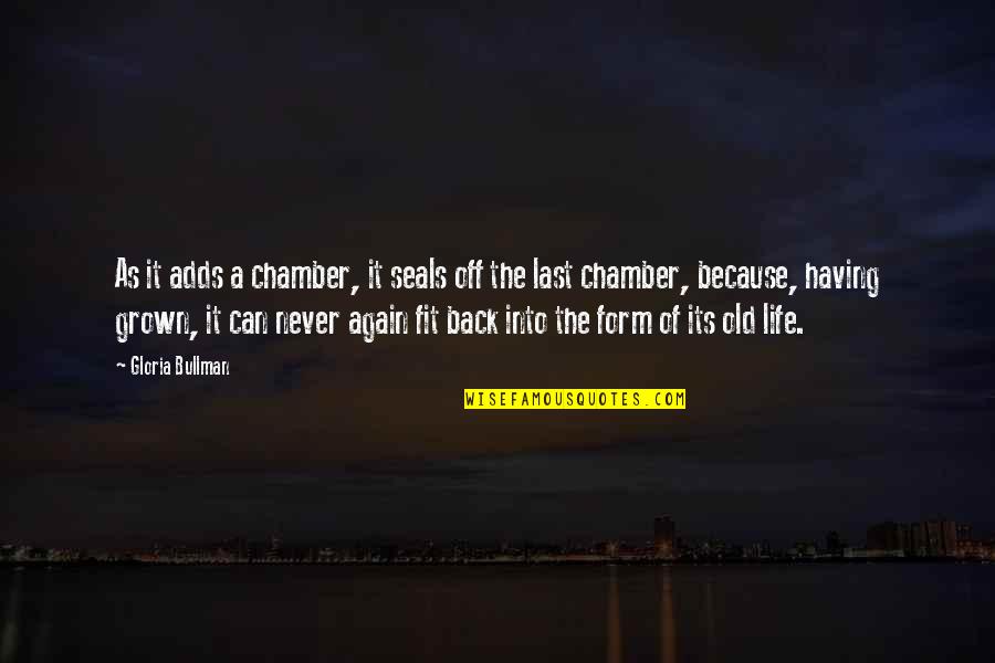 Funny Boy Shyam Selvadurai Quotes By Gloria Bullman: As it adds a chamber, it seals off Funny Boy Shyam Selvadurai Quotes By Gloria Bullman: As it adds a chamber, it seals off