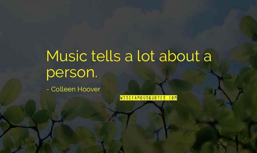 Funny Boyz In The Hood Quotes By Colleen Hoover: Music tells a lot about a person. Funny Boyz In The Hood Quotes By Colleen Hoover: Music tells a lot about a person.