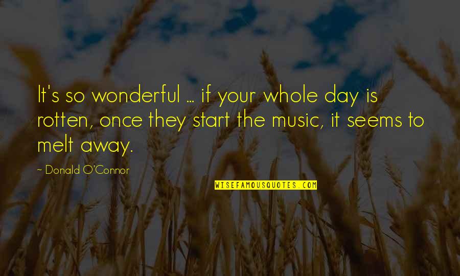 Funny Bpd Quotes By Donald O'Connor: It's so wonderful ... if your whole day