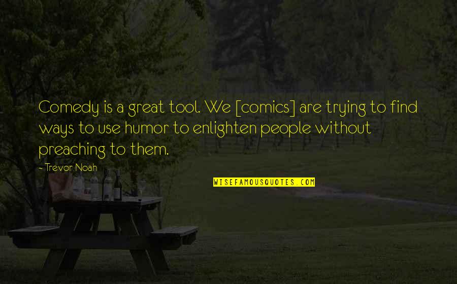 Funny Brain Cell Quotes By Trevor Noah: Comedy is a great tool. We [comics] are