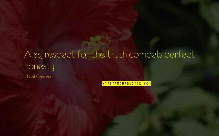 Funny Brass Quotes By Neil Gaiman: Alas, respect for the truth compels perfect honesty