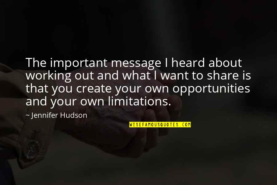 Funny Brazilian Jiu Jitsu Quotes By Jennifer Hudson: The important message I heard about working out Funny Brazilian Jiu Jitsu Quotes By Jennifer Hudson: The important message I heard about working out