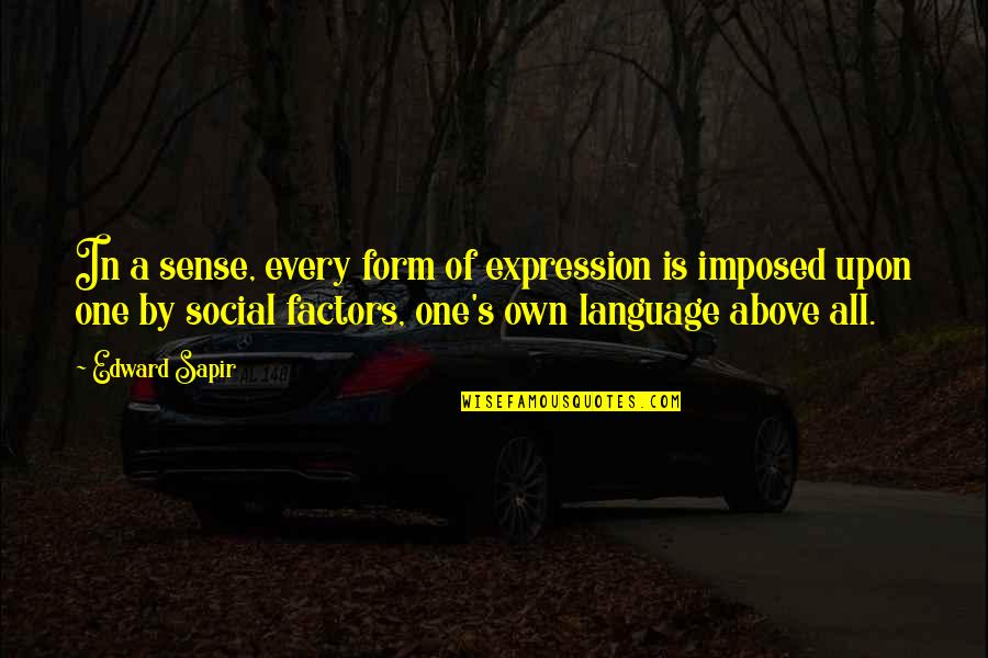 Funny Brb Quotes By Edward Sapir: In a sense, every form of expression is