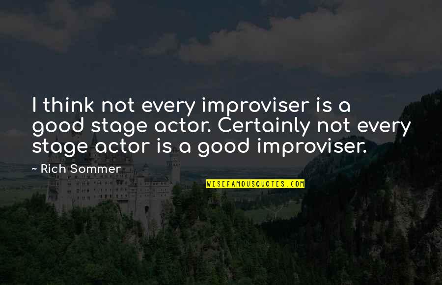 Funny Brb Quotes By Rich Sommer: I think not every improviser is a good