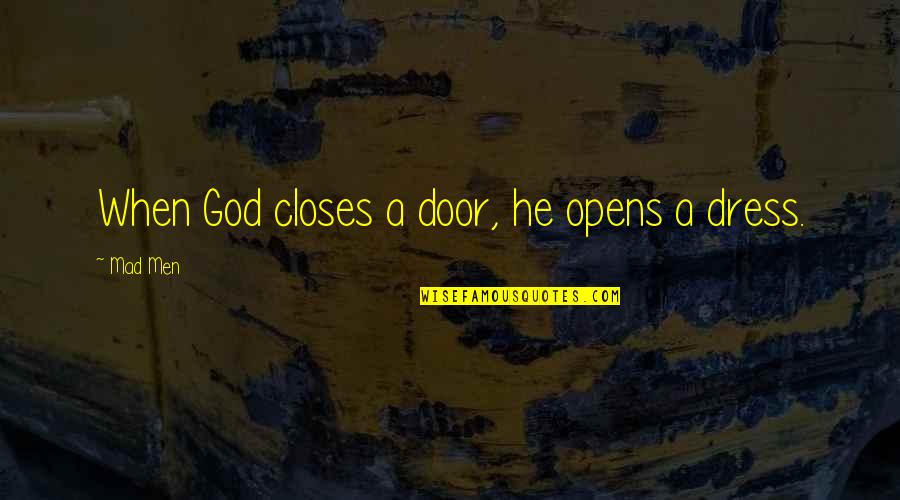 Funny Break A Leg Quotes By Mad Men: When God closes a door, he opens a