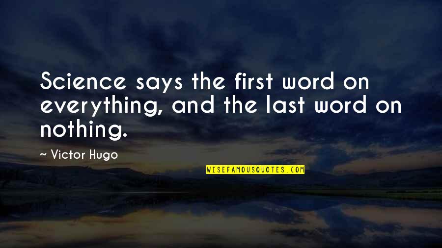 Funny Break Ups Quotes By Victor Hugo: Science says the first word on everything, and