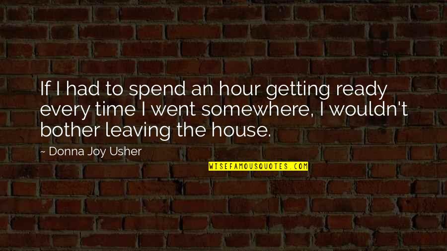 Funny Breast Implants Quotes By Donna Joy Usher: If I had to spend an hour getting Funny Breast Implants Quotes By Donna Joy Usher: If I had to spend an hour getting