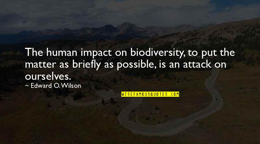 Funny Bribery Quotes By Edward O. Wilson: The human impact on biodiversity, to put the