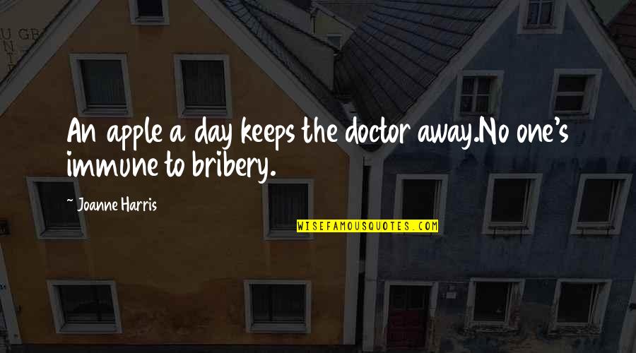 Funny Bribery Quotes By Joanne Harris: An apple a day keeps the doctor away.No