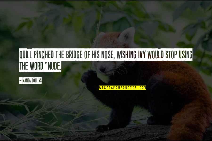 Funny Bridge Quotes By Manda Collins: Quill pinched the bridge of his nose, wishing
