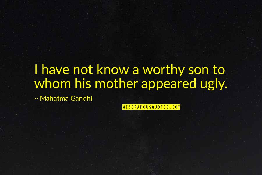 Funny Bristolian Quotes By Mahatma Gandhi: I have not know a worthy son to