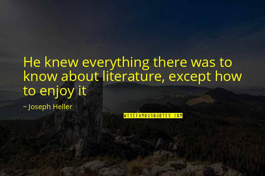 Funny British Literature Quotes By Joseph Heller: He knew everything there was to know about