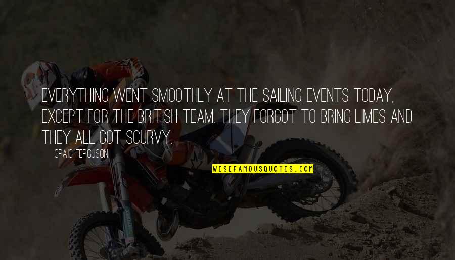 Funny British Quotes By Craig Ferguson: Everything went smoothly at the sailing events today,