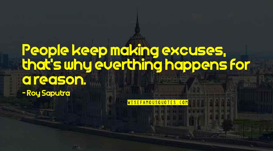 Funny British Quotes By Roy Saputra: People keep making excuses, that's why everthing happens