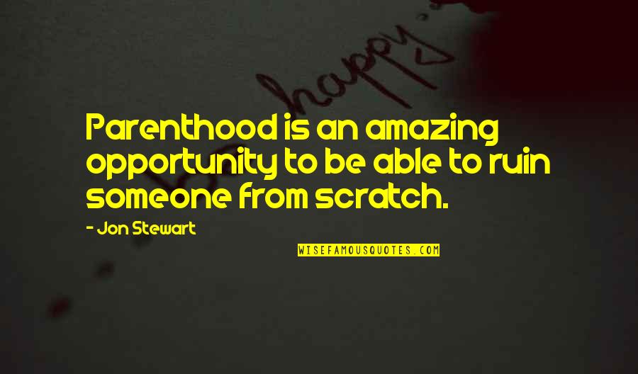 Funny Bro And Sis Quotes By Jon Stewart: Parenthood is an amazing opportunity to be able