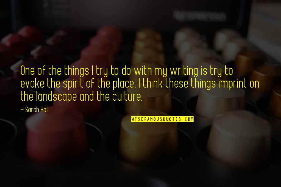 Funny Bronx Quotes By Sarah Hall: One of the things I try to do Funny Bronx Quotes By Sarah Hall: One of the things I try to do