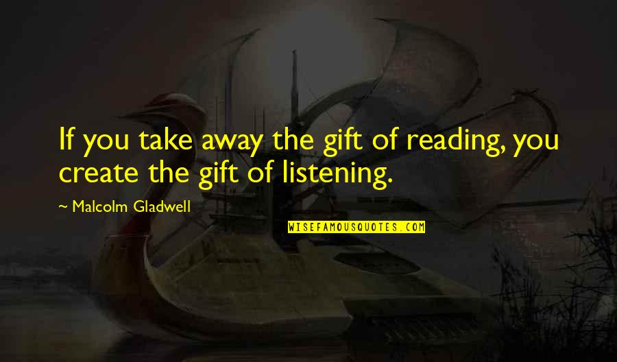 Funny Brother Quotes By Malcolm Gladwell: If you take away the gift of reading,