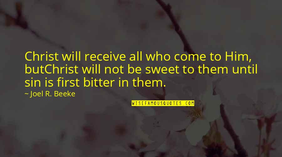 Funny Bruise Quotes By Joel R. Beeke: Christ will receive all who come to Him,