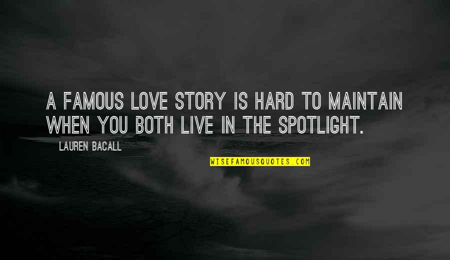 Funny Bruise Quotes By Lauren Bacall: A famous love story is hard to maintain