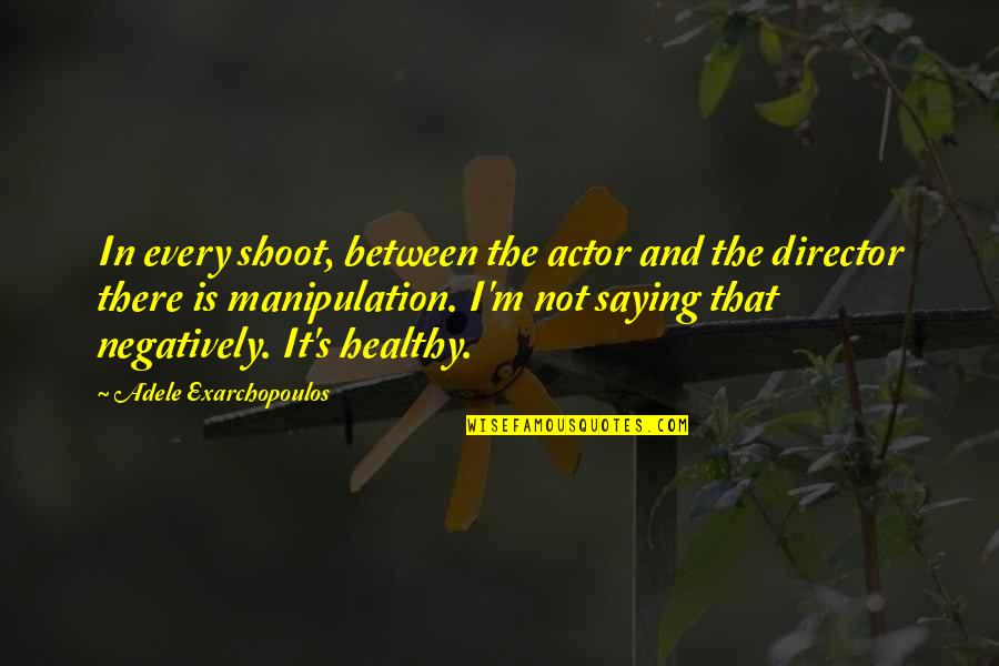 Funny Buck Quotes By Adele Exarchopoulos: In every shoot, between the actor and the Funny Buck Quotes By Adele Exarchopoulos: In every shoot, between the actor and the