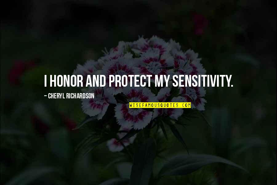 Funny Budget Cuts Quotes By Cheryl Richardson: I honor and protect my sensitivity.