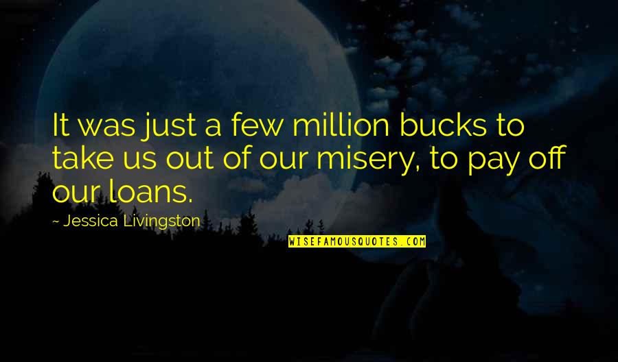 Funny Bulletin Quotes By Jessica Livingston: It was just a few million bucks to