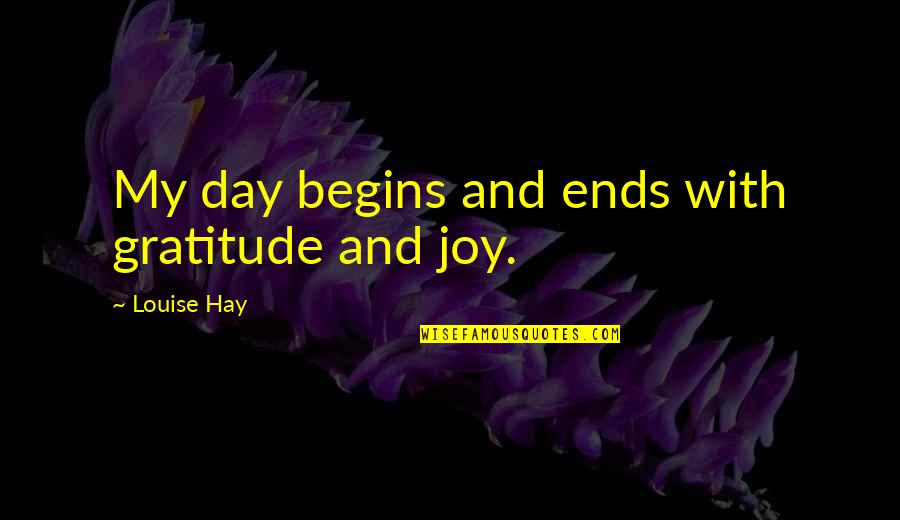Funny Bulletin Quotes By Louise Hay: My day begins and ends with gratitude and