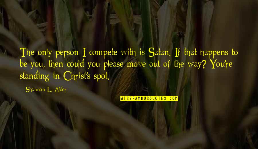 Funny Bumper Sticker Quotes By Shannon L. Alder: The only person I compete with is Satan.