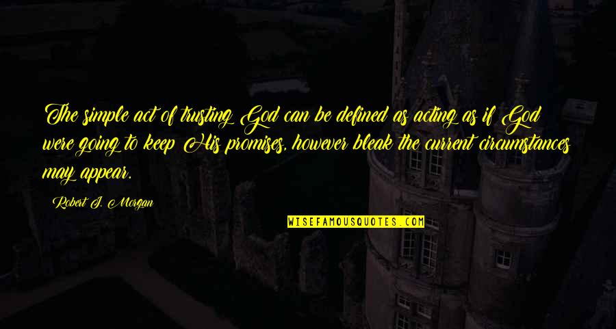 Funny Bunny Boiler Quotes By Robert J. Morgan: The simple act of trusting God can be