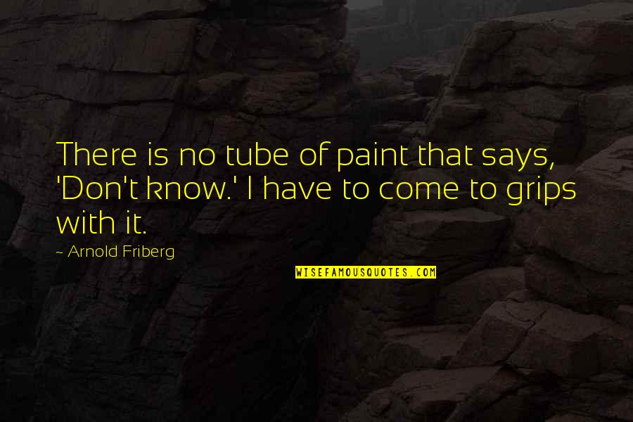 Funny Burglary Quotes By Arnold Friberg: There is no tube of paint that says,